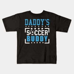 Daddy's Soccer buddy Kids T-Shirt